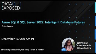 Azure SQL & SQL Server 2022: Intelligent Database Futures | Data Exposed Live