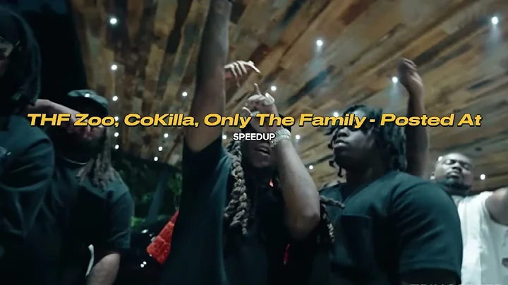 THF Zoo, CoKilla, Only The Family - Posted At (SPEEDUP)