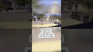 South Korean fighter jets accidentally drop 8 bombs on a village