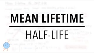 What’s the difference between Half-Life & Mean Lifetime? | Nuclear Physics & Particle Physics