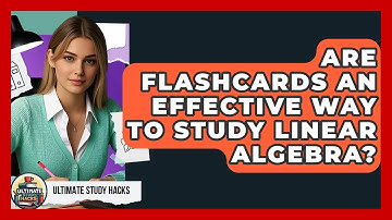 Are Flashcards An Effective Way To Study Linear Algebra? - Ultimate Study Hacks
