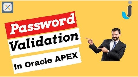 Oracle APEX Tutorial(60)-Password Validation in Oracle APEX with Example