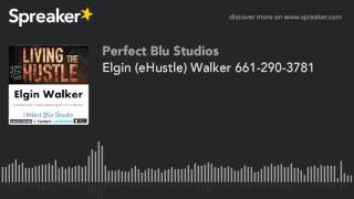 Elgin (eHustle) Walker 661-290-3781 (part 4 of 5)