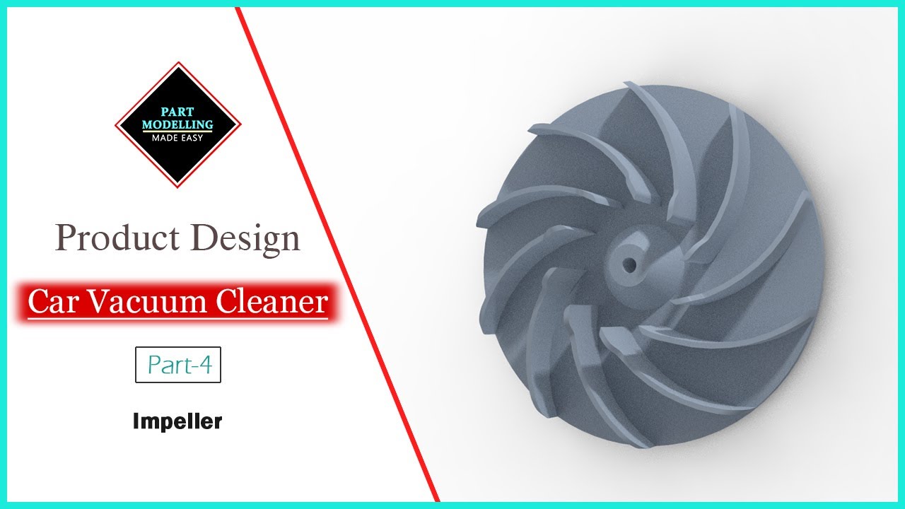 Car vacuum cleaner Impeller Product design Part4 PTC Creo YouTube