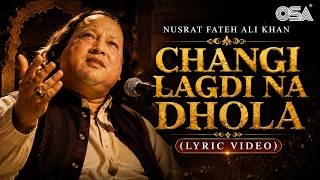 Changi Lagdi Na Dhola (Lyric Video) | Nusrat Fateh Ali Khan - Sufi Classic