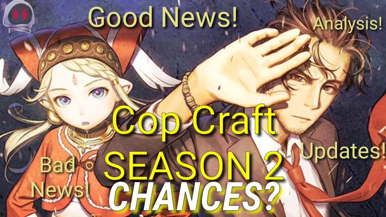 Cop Craft SEASON 2 ( CHANCES ? ) Updates ,  Good News , Bad News , Analysis