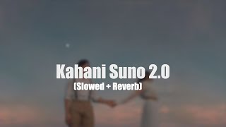 Kahani Suno 2 0 (Slowed   Reverb) | Kaifi Khalil |