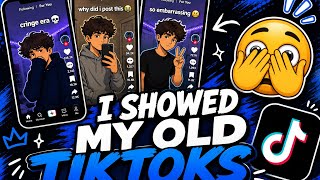 I showed my old TikToks 