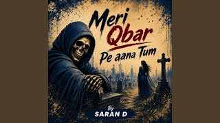 Meri Qbar Pe Aana Tum
