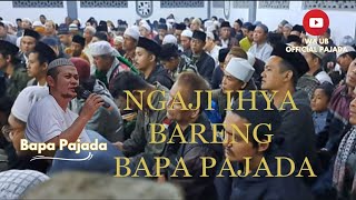 PAJADA ] KAJIAN KITAB IHYA ULUMUDIN  JUZ 3 HUJATUL ISLAM AL IMAMGHOJALI NARASUMBER BAPAK PAJADA