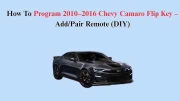 How To Program 2010–2016 Chevy Camaro Flip Key – Add/Pair Remote (DIY)