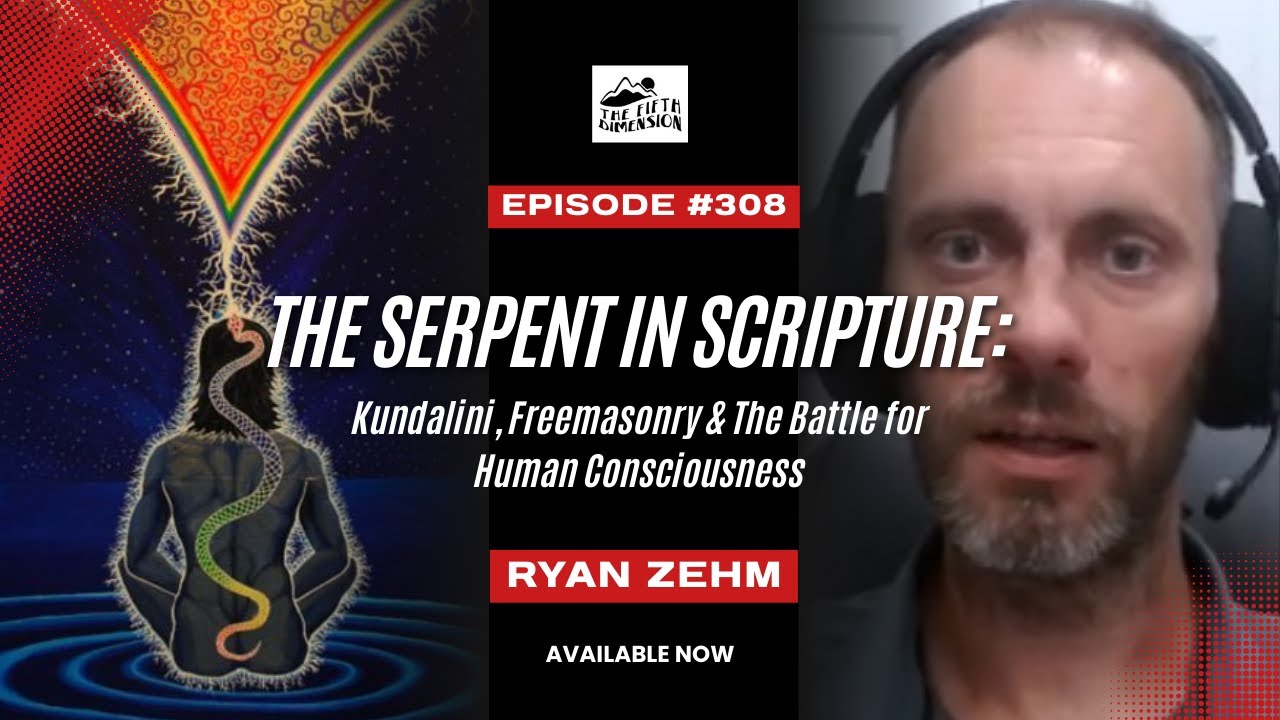 Ryan Zehm - The Serpent in Scripture: Kundalini, Freemasonry & the Battle for Human Consciousness