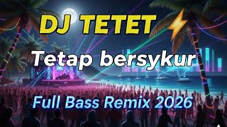 Download Lagu TETAP BERSYUKUR | Breakbeat Dangdut Remix Viral 2026 - DJ TETET MP3