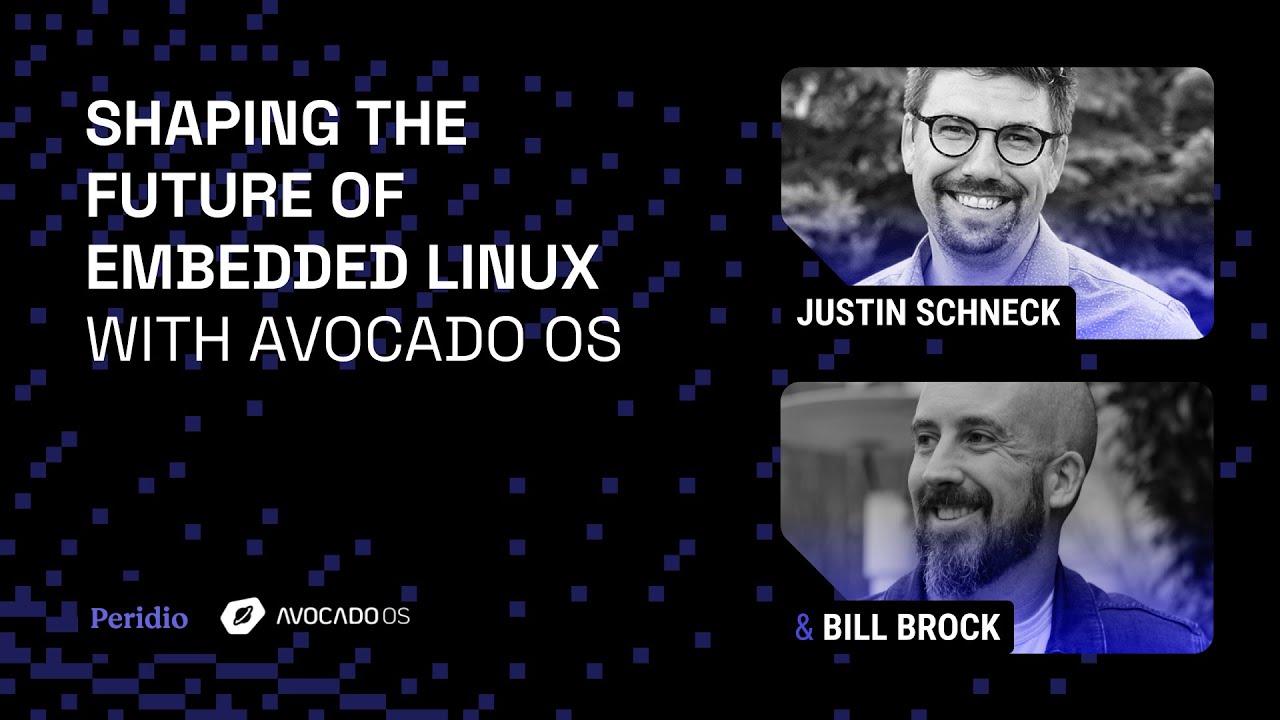 Shaping the Future of Embedded Linux with Avocado OS | Peridio Co ...