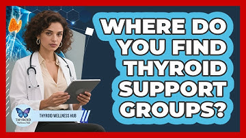 Where Do You Find Thyroid Support Groups?