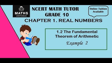 CLASS 10 CHAPTER 1 REAL NUMBERS- THE FUNDAMENTAL THEOREM OF ARITHMETIC- EXAMPLE 2