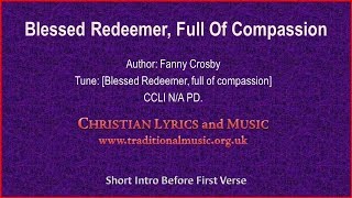 Video thumbnail of "Blessed Redeemer, Full Of Compassion(Crosby) - Hymn Lyrics & Music"