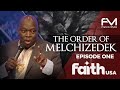 THE ORDER OF MELCHIZEDEK | EP1 | Dr. Francis Myles | FaithTV