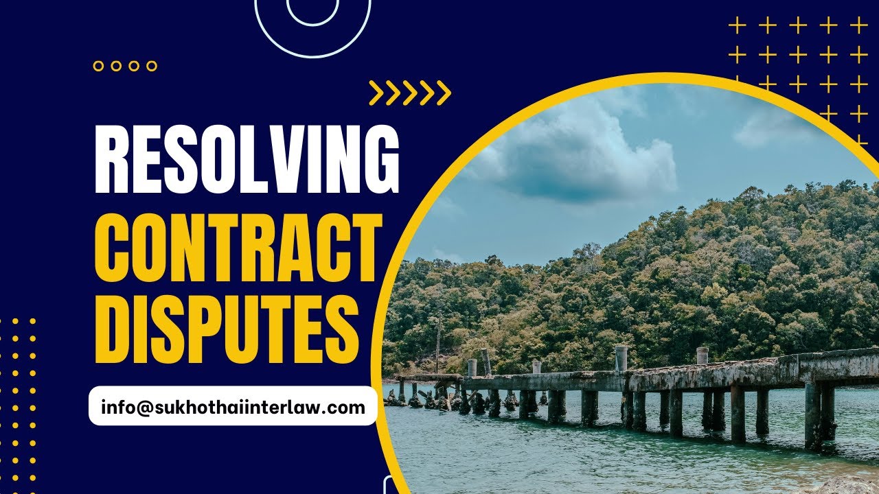 Resolving Contract Disputes in Thailand with Sukhothai Interlaw | Property Lawyer Koh Samui