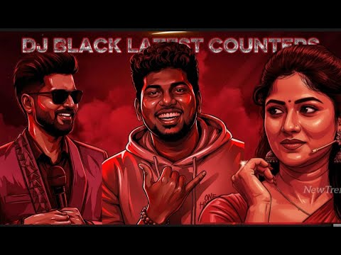 Dj Black Latest Counters_Makapa😄_TamilTrolls_UpdatedTrolls