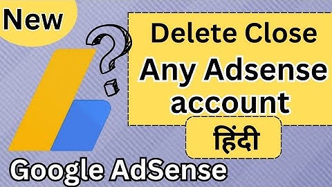 Google Adsense Permanent Delete Kaise Kare | How to close previous Adsense Account |