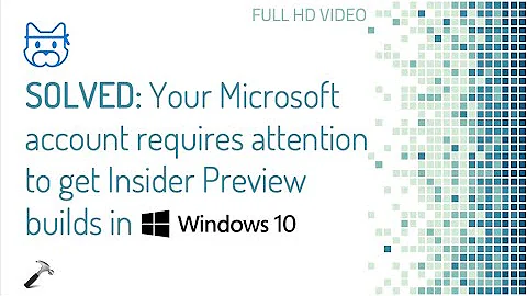 Solved: Your Microsoft account requires attention to get Insider Preview builds