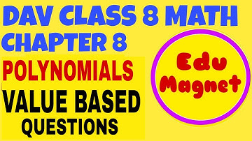 DAV MATH CLASS 8 CHAPTER 8 VALUE BASED QUESTIONS POLYNOMIALS || DAV CLASS 8 MATHS CHAPTER 8