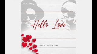 Hello Love - Lawi & Lucius Banda