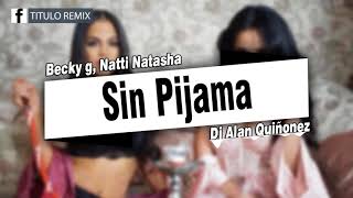 Sin Pijama - Becky g, Natti Natasha - Dj Alan Quiñonez Resimi