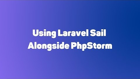 Laravel Sail with PhpStorm
