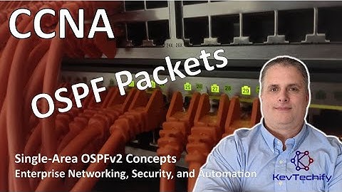 OSPF Packets - Single-Area OSPFv2 Concepts - ENSA - KevTechify | vid 2
