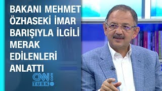Bakanı Mehmet Özhaseki Imar Barışıyla Ilgili Bilgi Verdi