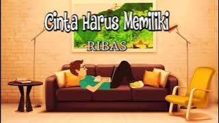 Ribas - Cinta Harus Memiliki (Lyric Video)