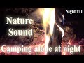 Camping alone at night in jungle sleeping by campfire natural forest sound peaceful meditation