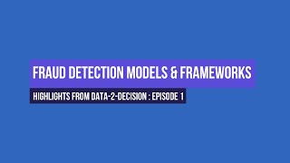 Fraud Detection Models And Frameworks: From Data-2-Decision Podcast Episode 1