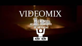 VIDEOMIX Arcangel  Po  Encima ft  Bryant Myers BY EL DJ HERNAN