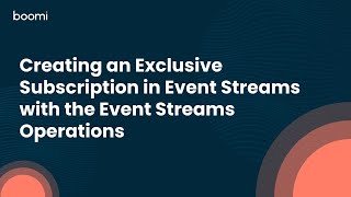 Creating an Exclusive Subscription in Event Streams with the Event Streams Operations