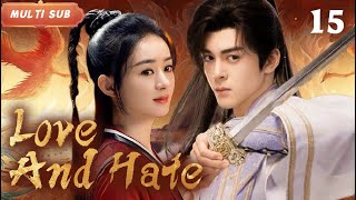 MUTLISUB【Love and Hate/临月传】EP 15💋Zhao Liying  Zeng Shunxi Jia Jingwen❤️Wanzi Sweet Drama Club
