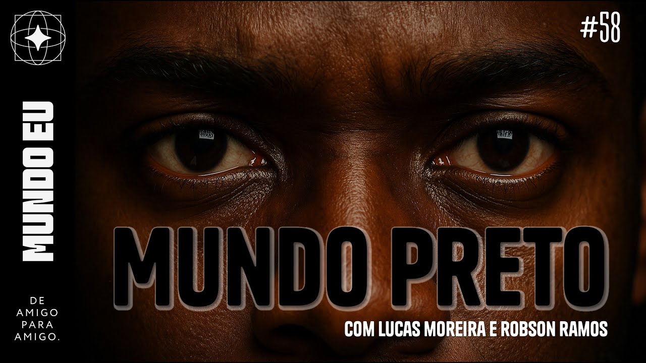 Mundo Eu | #58 Mundo Preto com Lucas e Robson