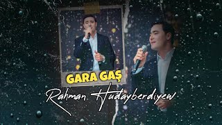 Rahman Hudayberdiyew Gara Gaş 2024 Official Music Turkmen Aydymlary 2024