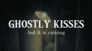 [2] Ghostly Kisses but it is raining [playlist]