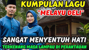 🎵 KUMPULAN DENDANG MELAYU DELI SANGAT MENYENTUH HATI ‼️ TEKENANG MASA LAMPAU DI RANTAU @May_Journey 