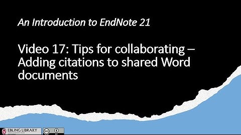 Video 17 Tips for Collaborating on Word Documents with EndNote 21   Adding Citations to Shared Docum