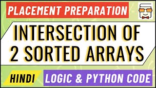 Intersection of 2 Sorted Arrays | Placement Preparation | Data Structures | Coding (Question 19)
