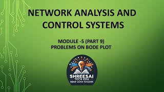 PART 9_NETWORK ANALYSIS AND CONTROL SYSTEMS _ MODULE 5_PROBLEMS ON BODE PLOT