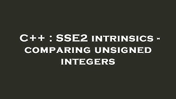 C++ : SSE2 intrinsics - comparing unsigned integers
