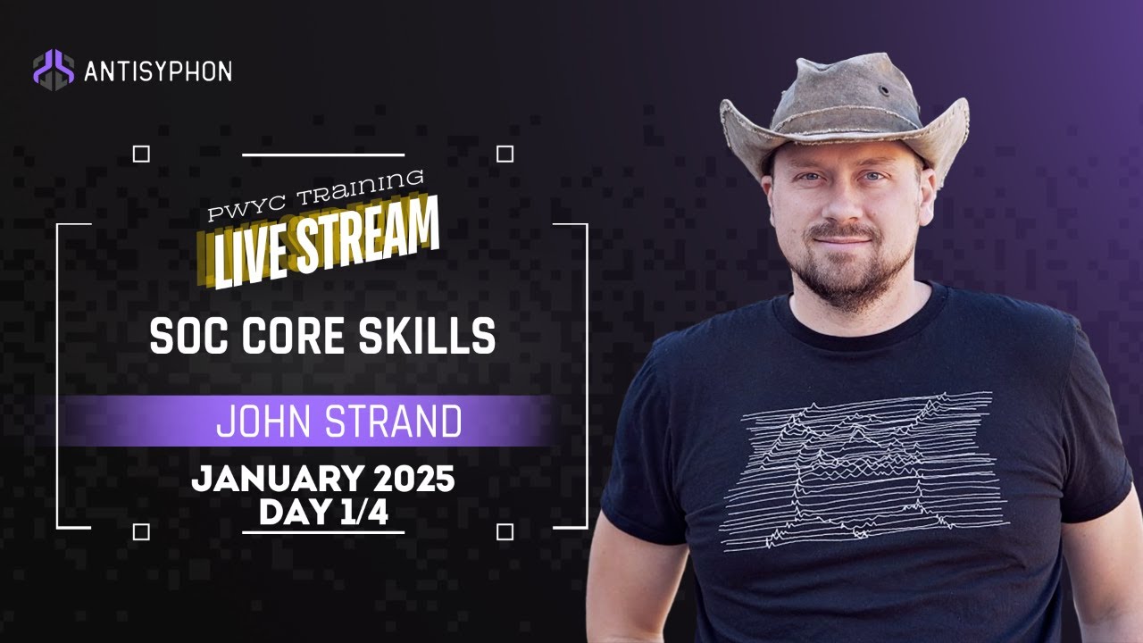 Day 1 | SOC Core Skills with John Strand | Jan 2025