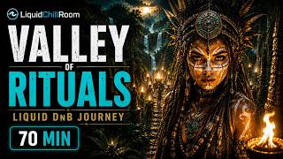 Valley of Rituals | Deep Liquid Drum &amp; Bass Journey