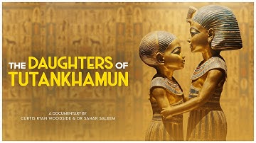 The Daughters of Tutankhamun | Full Documentary