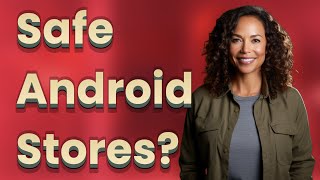 Is a Third-Party Android Store Safe to Use?